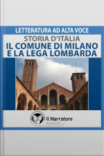 Storia Ditalia - Vol. 21 - Il Comune Di Milano E La Lega Lombarda