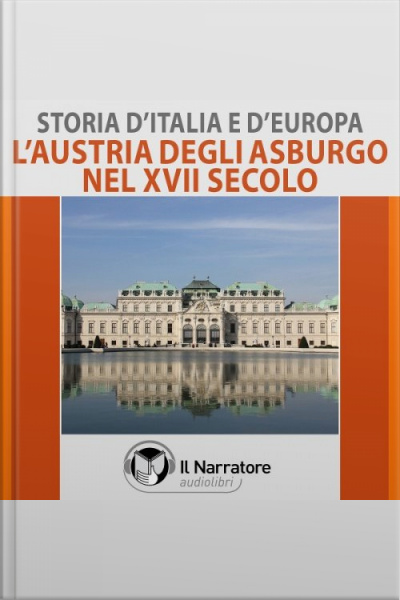 Storia Ditalia E Deuropa - Vol. 40 - Laustria Degli Asburgo Nel Xvii Secolo