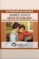 Gente Di Dublino: I Morti - Una Madre - Una Piccola Nuvola - Argilla