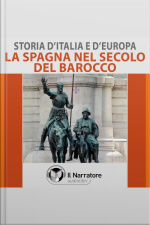 Storia Ditalia E Deuropa - Vol. 42 - La Spagna Nel Secolo Del Barocco