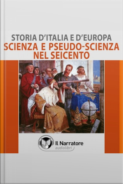 Storia Ditalia E Deuropa - Vol. 46 - Scienza E Pseudo-scienza Nel Seicento