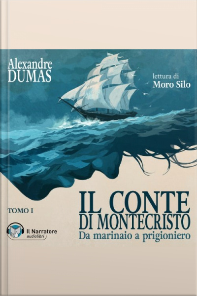 Il Conte Di Montecristo - Tomo I - Da Marinaio A Prigioniero
