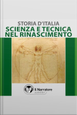 Storia Ditalia - Vol. 34 - Scienza E Tecnica Nel Rinascimento