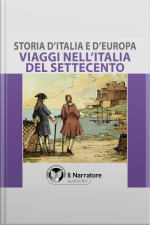 Storia Ditalia E Deuropa - Vol. 51 - Viaggi Nellitalia Del Settecento