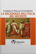 Storia Ditalia E Deuropa - Vol. 41 - La Decadenza Dellitalia Nel Seicento