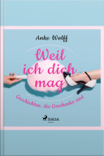 Weil Ich Dich Mag - Geschichten, Die Geschenke Sind