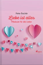Liebe Ist Alles - Plädoyer Für Die Liebe