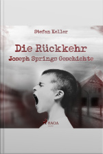 Die Rückkehr - Joseph Springs Geschichte (ungekürzt)