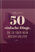 50 Einfache Dinge, Die Sie Über Wein Wissen Sollten (ungekürzt)