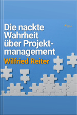 Die Nackte Wahrheit Über Projektmanagement (ungekürzt)