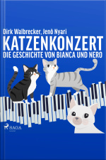Katzenkonzert - Die Geschichte Von Bianca Und Nero (ungekürzt)