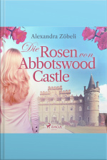 Die Rosen Von Abbotswood Castle (ungekürzt)