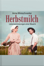 Herbstmilch - Lebenserinnerungen Einer Bäuerin (ungekürzt)
