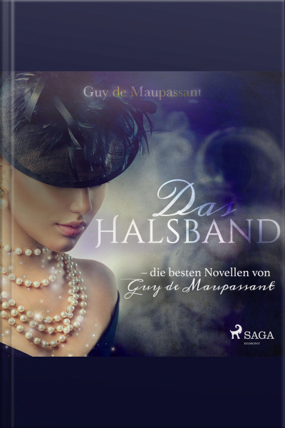 Das Halsband - Die Besten Novellen Von Guy De Maupassant (ungekürzt)