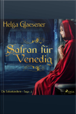 Safran Für Venedig - Die Safranhändlerin-saga 2 (ungekürzt)