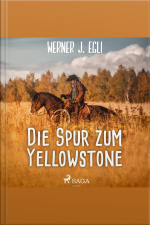 Die Spur Zum Yellowstone (ungekürzt)
