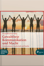 Gewaltfreie Kommunikation Und Macht: In Institutionen, Gesellschaft Und Familie (ungekürzt)