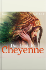 Das Lied Der Cheyenne (ungekürzt)