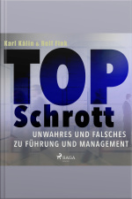 Top Schrott - Unwahres Und Falsches Zu Führung Und Management (ungekürzt)
