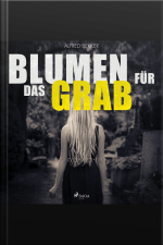 Blumen Für Das Grab (ungekürzt)