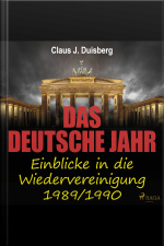 Das Deutsche Jahr - Einblicke In Die Wiedervereinigung 1989/1990