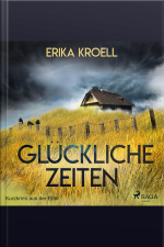 Glückliche Zeiten - Kurzkrimi Aus Der Eifel (ungekürzt)