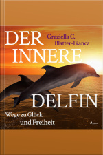 Der Innere Delfin - Wege Zu Glück Und Freiheit (ungekürzt)