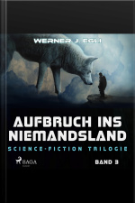 Aufbruch Ins Niemandsland - Science-fiction Trilogie, Band 3 (ungekürzt)