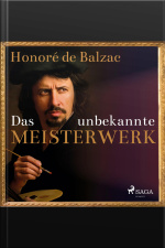 Das Unbekannte Meisterwerk (ungekürzt)
