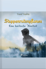 Steppenrutenpflanze - Eine Kurdische Kindheit (ungekürzt)
