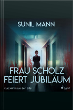 Frau Scholz Feiert Jubiläum - Kurzkrimi Aus Der Eifel (ungekürzt)