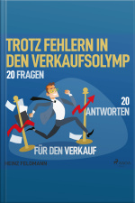 Trotz Fehlern In Den Verkaufsolymp - 20 Fragen - 20 Antworten Für Den Verkauf