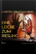 Eine Leiche Zum Riesling - Kurzkrimi Aus Der Eifel (ungekürzt)