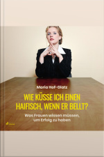 Wie Küsse Ich Einen Haifisch, Wenn Er Bellt? (ungekürzt): Was Frauen Wissen Müssen, Um Erfolg Zu Haben