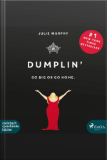 Dumplin - Go Big Or Go Home. (ungekürzt)