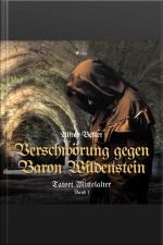 Verschwörung Gegen Baron Wildenstein - Tatort Mittelalter, Band 1 (ungekürzt)