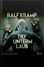 Tief Unterm Laub - Ein Krimi Aus Der Eifel (ungekürzt)