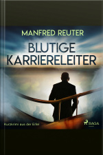 Blutige Karriereleiter - Kurzkrimi Aus Der Eifel (ungekürzt)