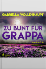 Zu Bunt Für Grappa (ungekürzt)