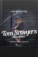 Tom Sawyers Abenteuer - Der Abenteuer-klassiker Von Mark Twain (ungekürzt)