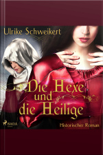 Die Hexe Und Die Heilige (ungekürzt)