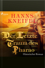 Der Letzte Traum Des Pharao - Historischer Roman (ungekürzt)