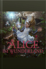 Alice Im Wunderland - Der Abenteuer-klassiker Für Jung Und Alt (ungekürzt)