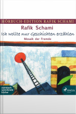 Ich Wollte Nur Geschichten Erzählen - Mosaik Der Fremde (ungekürzt)