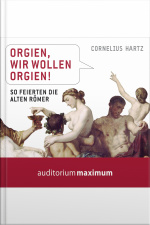 Orgien, Wir Wollen Orgien! (ungekürzt)