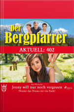 Der Bergpfarrer Aktuell 402: Jenny Will Nur Noch Vergessen. Nimmt Das Drama Nie Ein Ende?