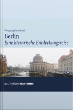 Berlin - Eine Literarische Entdeckungsreise (ungekürzt)