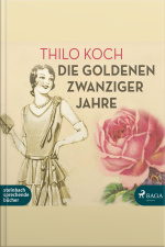 Die Goldenen Zwanziger Jahre (ungekürzt)