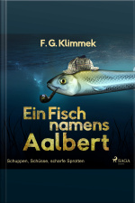 Ein Fisch Namens Aalbert - Schuppen, Schüsse, Scharfe Sprotten (ungekürzt)