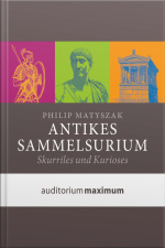 Antikes Sammelsurium (ungekürzt)